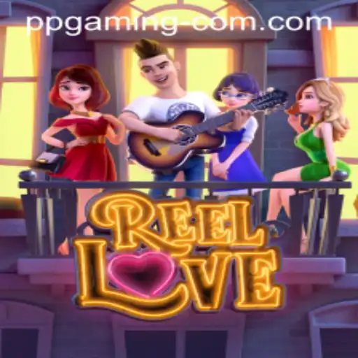 ReelLove: An Innovative Game Experience by PP GAMING