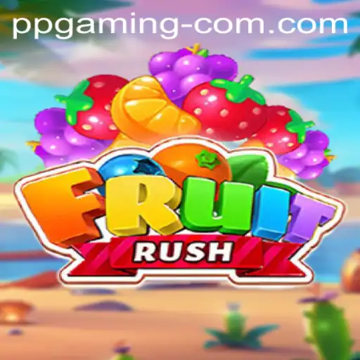 FruitRush: The Vibrant World of PP GAMING's Latest Hit